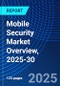 Mobile Security Market Overview, 2025-30 - Product Image