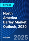 North America Barley Market Outlook, 2030- Product Image
