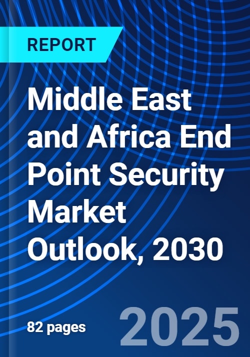 Middle East and Africa End Point Security Market Outlook, 2030