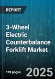 3-Wheel Electric Counterbalance Forklift Market by Warehouse & Logistics (Cold Storage, Distribution Centers, E-Commerce Fulfillment), Manufacturing (Automotive, Electronics, Food & Beverages) - Global Forecast 2025-2030- Product Image