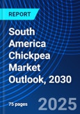 South America Chickpea Market Outlook, 2030- Product Image