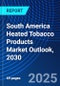 South America Heated Tobacco Products Market Outlook, 2030 - Product Image