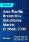Asia-Pacific Breast Milk Substitutes Market Outlook, 2030 - Product Image