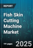 Fish Skin Cutting Machine Market by Automation Type (Fully Automatic, Manual, Semi Automatic), Product Type (Blade Based, Laser Based, Water Jet Based), Capacity Range, End User, Sales Channel - Global Forecast 2025-2030- Product Image