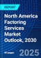North America Factoring Services Market Outlook, 2030 - Product Thumbnail Image