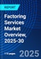 Factoring Services Market Overview, 2025-30 - Product Thumbnail Image