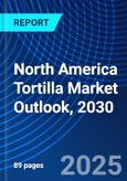 North America Tortilla Market Outlook, 2030- Product Image