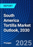 South America Tortilla Market Outlook, 2030- Product Image