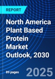North America Plant Based Protein Market Outlook, 2030- Product Image