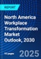 North America Workplace Transformation Market Outlook, 2030 - Product Thumbnail Image