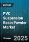 PVC Suspension Resin Powder Market by Application (Films, Injection Molding, Pipes and Fittings), End-Use Industry (Automotive, Construction, Consumer Goods), Product Type, Distribution Channel - Global Forecast 2025-2030 - Product Image