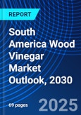 South America Wood Vinegar Market Outlook, 2030- Product Image