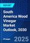 South America Wood Vinegar Market Outlook, 2030 - Product Image