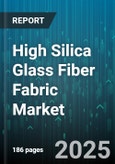 High Silica Glass Fiber Fabric Market by Application (Aerospace, Automotive, Electrical and Electronics), Product Type (Chopped Strand Mat, Nonwoven, Tow), End User, Fabric Form, Weight Category - Global Forecast 2025-2030- Product Image