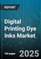 Digital Printing Dye Inks Market by Application (Commercial Printing, Label Printing, Packaging Printing), Technology (Aqueous Dye, Dye Sublimation, Solvent Dye), End Use Industry, Sales Channel - Global Forecast 2025-2030 - Product Thumbnail Image