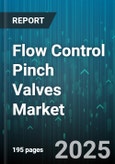 Flow Control Pinch Valves Market by Material (Epdm, Neoprene, Ptfe), Actuation Type (Electric, Hydraulic, Manual), Application, End-Use Industry, Valve Size, Pressure Range, Distribution Channel - Global Forecast 2025-2030- Product Image
