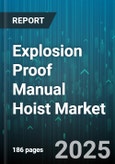 Explosion Proof Manual Hoist Market by Hoist Type (Chain Hoist, Lever Hoist), Mounting Type (Fixed, Trolley-Mounted), Load Capacity, Lifting Height, End Use Industry - Global Forecast 2025-2030- Product Image