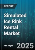 Simulated Ice Rink Rental Market by Customer Type (Corporate, Group, Individual), Rental Type (Event Rental, Hourly Rental, Membership), Purpose, Age Group, Time Slot - Global Forecast 2025-2030- Product Image