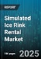 Simulated Ice Rink Rental Market by Customer Type (Corporate, Group, Individual), Rental Type (Event Rental, Hourly Rental, Membership), Purpose, Age Group, Time Slot - Global Forecast 2025-2030 - Product Image