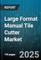 Large Format Manual Tile Cutter Market by End Use (Do It Yourself, Professional), Price Tier (Entry Level, Mid Range, Premium), Distribution Channel, Cutting Capacity - Global Forecast 2025-2030 - Product Thumbnail Image