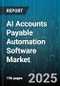 AI Accounts Payable Automation Software Market by Component (Services, Solution), Deployment Mode (Cloud, on Premise), Organization Size, Industry Vertical, Application - Global Forecast 2025-2030 - Product Thumbnail Image