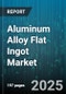 Aluminum Alloy Flat Ingot Market by Application (Aerospace & Defense, Automotive, Construction), Alloy Grade (1xxx Series, 3xxx Series, 5xxx Series), Distribution Channel - Global Forecast 2025-2030 - Product Thumbnail Image