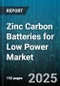 Zinc Carbon Batteries for Low Power Market by Technology (Alkaline, Lithium, Nickel Metal Hydride), Form Factor (9V, Aa, Aaa), Application, Distribution Channel, End User - Global Forecast 2025-2030 - Product Image