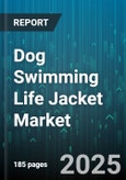 Dog Swimming Life Jacket Market by Distribution Channel (Online Retail, Specialty Stores, Veterinary Clinics), Type (Harness, Tube, Vest), Material, Dog Size, Price Range - Global Forecast 2025-2030- Product Image
