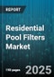 Residential Pool Filters Market by Filter Type (Cartridge, Diatomaceous Earth, Sand), Pool Type (Above Ground, in Ground), Filter Material, Technology, Distribution Channel - Global Forecast 2025-2030 - Product Thumbnail Image