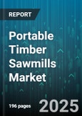 Portable Timber Sawmills Market - Global Forecast 2025-2030- Product Image