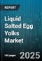 Liquid Salted Egg Yolks Market by Application (Bakery, Ready Meals, Sauces), End User (Food Processing, Food Service, Retail), Distribution Channel, Packaging, Product Type - Global Forecast 2025-2030 - Product Thumbnail Image