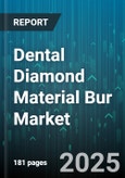 Dental Diamond Material Bur Market by Product Type (Cylindrical Burs, Flame Burs, Inverted Cone Burs), Grit Size (Coarse, Fine, Medium), Application, End User, Sales Channel - Global Forecast 2025-2030- Product Image