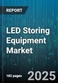 LED Storing Equipment Market - Global Forecast 2025-2030- Product Image
