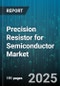 Precision Resistor for Semiconductor Market by Product Type, Mounting Type, Application, Material, Power Rating, Resistance Tolerance, End User Industry, Distribution Channel - Global Forecast 2025-2030 - Product Thumbnail Image