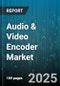 Audio & Video Encoder Market by Compression Type (Lossless, Lossy), Component (Hardware, Software), Type, Deployment Mode, Application, End User, Distribution Channel - Global Forecast 2025-2030 - Product Thumbnail Image