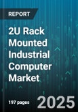 2U Rack Mounted Industrial Computer Market by Application, Industry Vertical, Processor Architecture, Operating System, Connectivity, Storage Interface, Expansion Slots - Global Forecast 2025-2030- Product Image