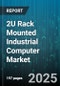 2U Rack Mounted Industrial Computer Market by Application, Industry Vertical, Processor Architecture, Operating System, Connectivity, Storage Interface, Expansion Slots - Global Forecast 2025-2030 - Product Thumbnail Image