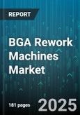 BGA Rework Machines Market by Type (Inspection System, Reballing Station, Rework Station), System Configuration (Automatic, Manual, Semi Automatic), Application, End User - Global Forecast 2025-2030- Product Image