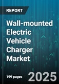 Wall-mounted Electric Vehicle Charger Market by Charging Level (Dc Fast, Level 1, Level 2), Connector Type (Ccs, Chademo, Tesla), End User, Installation Type, Power Rating - Global Forecast 2025-2030- Product Image