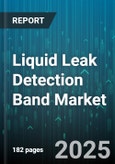 Liquid Leak Detection Band Market by Application (Chemicals, Food & Beverage, Oil & Gas), Technology (Acoustic, Pressure Monitoring, Thermal Imaging), End User, Product Type - Global Forecast 2025-2030- Product Image