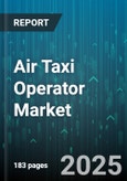Air Taxi Operator Market by Propulsion System (Electric, Hybrid, Turbine), Operation Model (Fractional Ownership, Leasing, on-Demand), Application, Passenger Capacity, Range - Global Forecast 2025-2030- Product Image