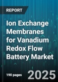 Ion Exchange Membranes for Vanadium Redox Flow Battery Market by Membrane Type (Anion Exchange, Cation Exchange), Membrane Material (Hydrocarbon Based, Perfluorosulfonic Acid), End User, Product Form, Distribution Channel, Power Rating - Global Forecast 2025-2030- Product Image