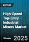 High-Speed Top-Entry Industrial Mixers Market by Industry Vertical (Chemical, Cosmetics, Food & Beverage), Mixer Type (High-Shear, Homogenizer, Low-Shear), Capacity, Motor Power, Speed Range, Installation Type, Stirrer Type, Application - Global Forecast 2025-2030 - Product Image