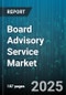Board Advisory Service Market by Service Type (Compliance Advisory, Operational Advisory, Strategic Advisory), Industry Vertical (Energy and Utilities, Financial Services, Government and Public Sector), Organization Size, Engagement Mode - Global Forecast 2025-2030 - Product Image