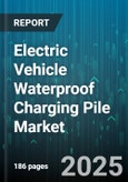 Electric Vehicle Waterproof Charging Pile Market by Charging Mode (AC Charging, DC Charging), End User (Commercial, Public, Residential), Power Rating, Vehicle Type, Installation Location, Connectivity, Payment Method, Mounting, IP Rating - Global Forecast 2025-2030- Product Image