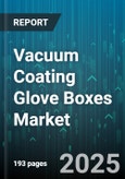 Vacuum Coating Glove Boxes Market by Operation Mode (Fully Automatic, Manual, Semi Automatic), Coating Technology (Atomic Layer Deposition, Chemical Vapor Deposition, Physical Vapor Deposition), Application, System Size, Material, End User - Global Forecast 2025-2030- Product Image