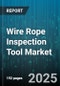 Wire Rope Inspection Tool Market by Inspection Method (Eddy Current, Magnetic Flux Leakage, Radiographic Testing), Application (Automotive, Construction, Marine), Inspection System Type, End User, Distribution Channel, Inspection Frequency - Global Forecast 2025-2030 - Product Image