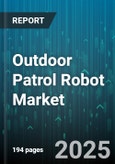Outdoor Patrol Robot Market by Application (Delivery and Transport, Inspection and Monitoring, Mapping and Surveying), Industry Vertical (Agriculture, Logistics and Warehousing, Manufacturing), Mobility Type, Autonomy Level, Payload Capacity - Global Forecast 2025-2030- Product Image