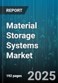 Material Storage Systems Market - Global Forecast 2025-2030- Product Image