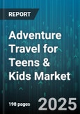 Adventure Travel for Teens & Kids Market by Activity Type (Camping, Trekking, Water Sports), Distribution Channel (Direct Booking, Online Travel Agency, Traditional Travel Agency), Travel Format, Accommodation Type, Trip Duration, Price Tier - Global Forecast 2025-2030- Product Image